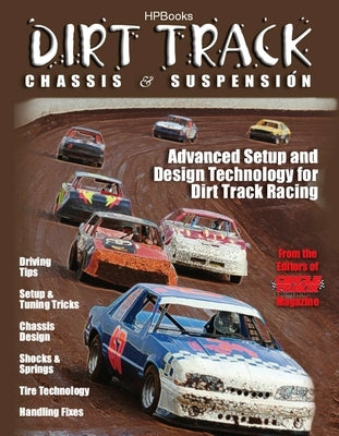 Dirt Track Chassis & Suspension: Advanced Setup and Design Technology for Dirt Track Racing by The Editor of Circle Track Magazine