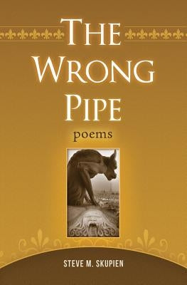 The Wrong Pipe: Poems by Skupien, Steve M.