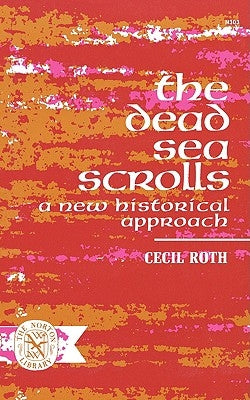 The Dead Sea Scrolls: A New Historical Approach by Roth, Cecil