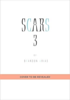 Scars Volume 3: Volume 3 by Arias, Brandon