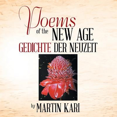 POEMS of the NEW AGE: GEDICHTE der NEUZEIT by Kari, Martin