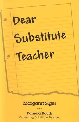 Dear Substitute Teacher by Sigel, Margaret