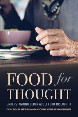 Food for Thought: Understanding Older Food Insecurity by Heflin, Colleen M.