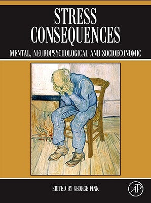 Stress Consequences: Mental, Neuropsychological and Socioeconomic by Fink, George