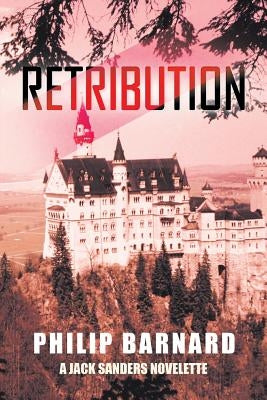 Retribution: A Jack Sanders Novelette by Barnard, Philip