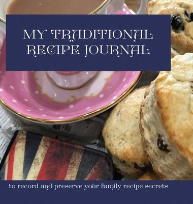 My Traditional Recipe Journal: to record and preserve your family recipe secrets by Hinds-Williams, Jillian