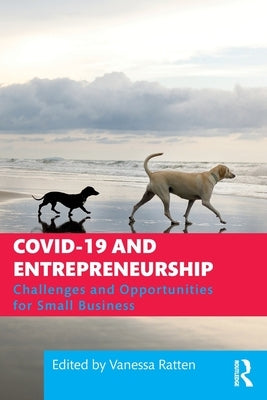 COVID-19 and Entrepreneurship: Challenges and Opportunities for Small Business by Ratten, Vanessa