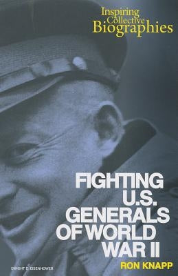 Fighting U.S. Generals of World War II by Knapp, Ron