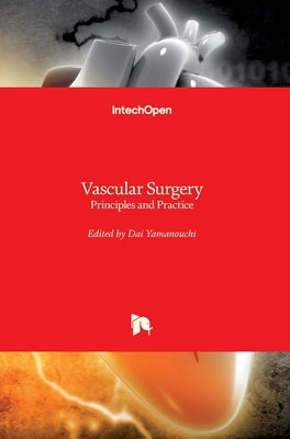 Vascular Surgery: Principles and Practice by Yamanouchi, Dai