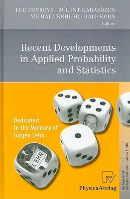 Recent Developments in Applied Probability and Statistics: Dedicated to the Memory of Jürgen Lehn by Devroye, Luc