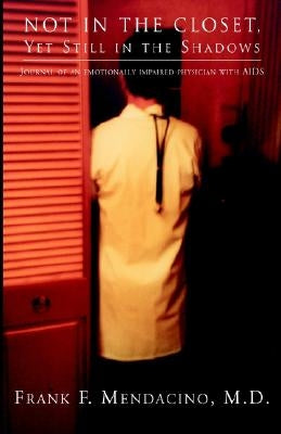 Not In The Closet, Yet Still In The Shadows by Mendacino, Frank F.