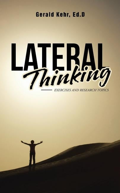 Lateral Thinking: Exercises and Research Topics by Kehr, Ed D. Gerald