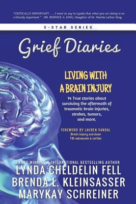 Grief Diaries: Living with a Brain Injury by Cheldelin Fell, Lynda