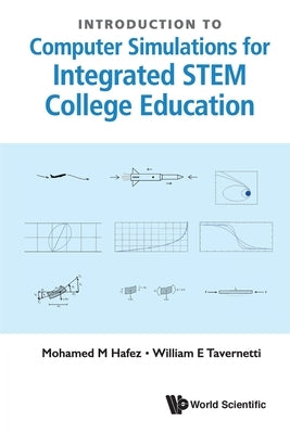 Intro to Computer Simulations for Integrat Stem College Edu by Mohamed M Hafez & William E Tavernetti
