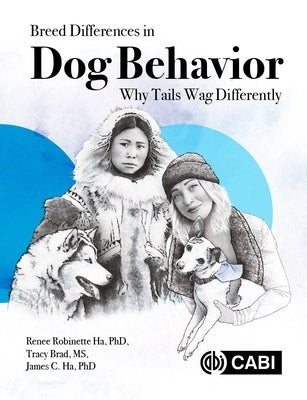 Breed Differences in Dog Behavior: Why Tails Wag Differently by Ha, Renee R.