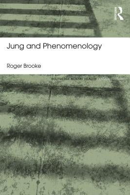 Jung and Phenomenology: Classic Edition by Brooke, Roger