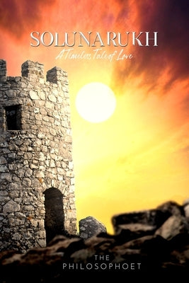 Solunarukh: A Timeless Tale of Love by Philosophoet, The