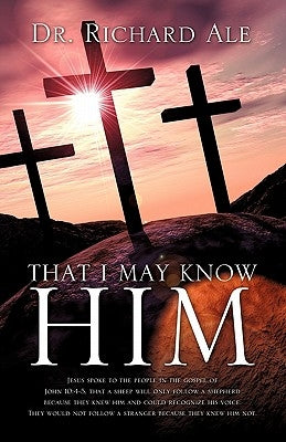 That I May Know Him by Ale, Richard