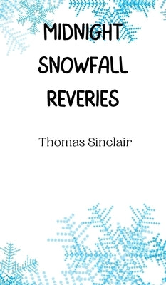 Midnight Snowfall Reveries by Sinclair, Thomas