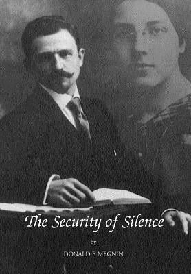 The Security of Silence by Megnin, Donald F.