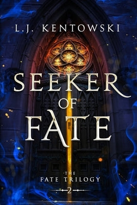 Seeker Of Fate: Fate Series #2 by Kentowski, L. J.