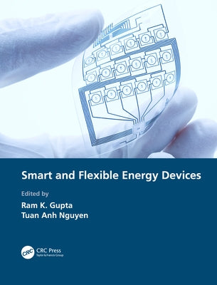 Smart and Flexible Energy Devices by Gupta, Ram K.