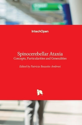 Spinocerebellar Ataxia: Concepts, Particularities and Generalities by Bozzetto Ambrosi, Patricia