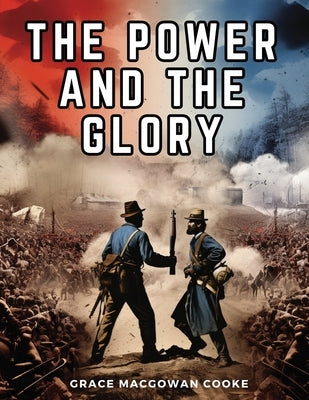 The Power And The Glory by Grace Macgowan Cooke