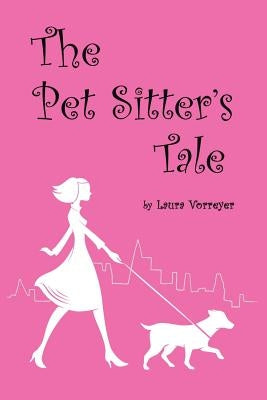The Pet Sitter's Tale by Vorreyer, Laura