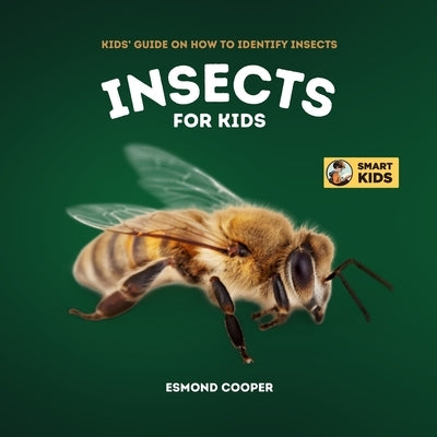 Insects for Kids: Kids' Guide on How to Identify Insects by Cooper, Esmond