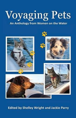 Voyaging Pets: An Anthology from Women on the Water by Wright, Shelley