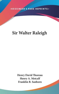 Sir Walter Raleigh by Thoreau, Henry David