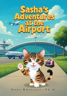 Sasha's Adventures at the Airport by Whitsett, Doni