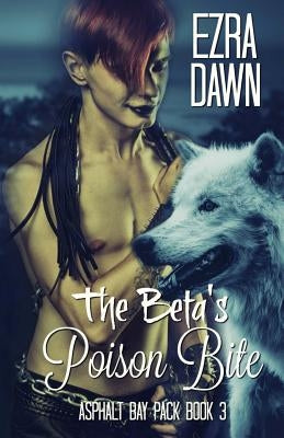 The Beta's Poison Bite by Dawn, Ezra