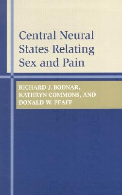 Central Neural States Relating Sex and Pain by Bodnar, Richard J.