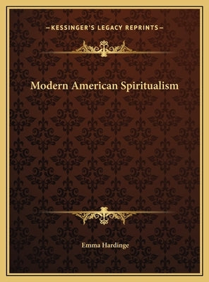 Modern American Spiritualism by Hardinge, Emma