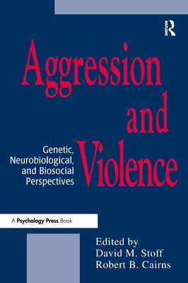 Aggression and Violence: Genetic, Neurobiological, and Biosocial Perspectives by Stoff, David M.