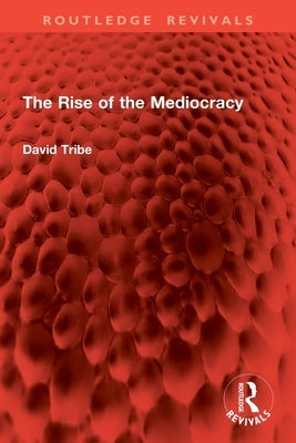 The Rise of the Mediocracy by Tribe, David