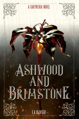 Ashwood and Brimstone: A Carynthia Novel by Olivieri, E. A.
