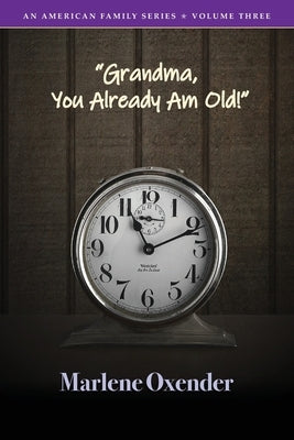"Grandma, You Already Am Old!" by Oxender Oh, Marlene
