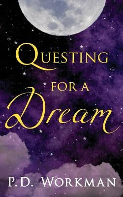 Questing for a Dream by Workman, P. D.