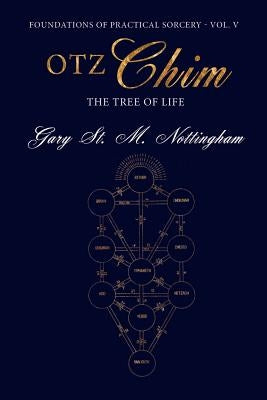 Otz Chim: The Tree of Life by Nottingham, Gary St Michael