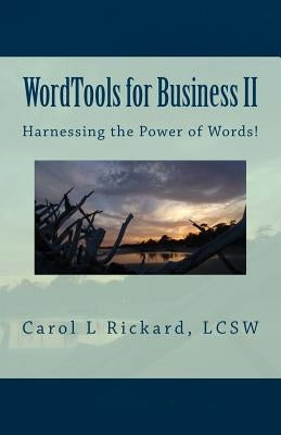 WordTools for Business II: Harnessing the Power of Words! by Rickard, Carol L.
