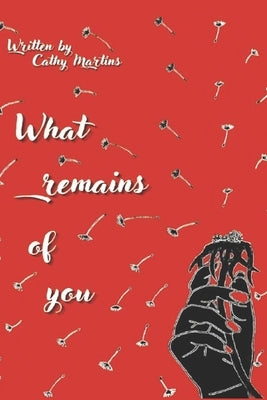 What remains of you by Martins, Cathy