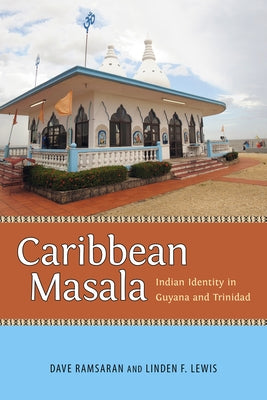 Caribbean Masala: Indian Identity in Guyana and Trinidad by Ramsaran, Dave