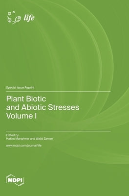 Plant Biotic and Abiotic Stresses: Volume I by Manghwar, Hakim