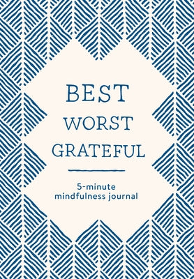 Best Worst Grateful - Herringbone: A Daily 5 Minute Mindfulness Journal to Cultivate Gratitude and Live a Peaceful, Positive, and Happier Life by Books, Spruce