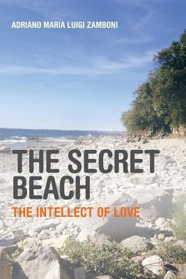 The Secret Beach: The Intellect of Love by Zamboni, Adriano Maria Luigi