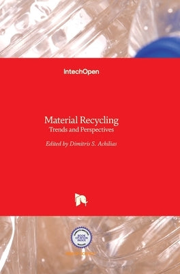 Material Recycling: Trends and Perspectives by Achilias, Dimitris