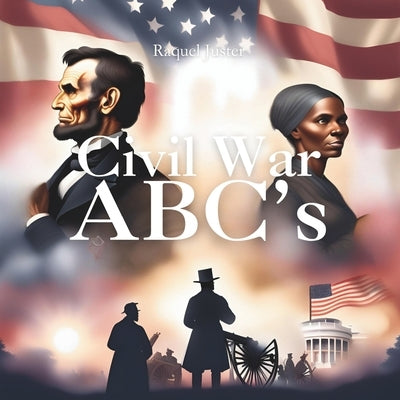 Civil War ABC Book by Juster, Raquel